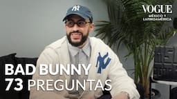 Bad Bunny responde todo sobre él EN ESPAÑOL  |73 Preguntas| Vogue México y Latinoamérica