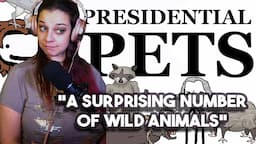 Lauren Reacts! Presidential Pets: a Brief History-Sam O'Nella  *A Surprising Number of Wild Animals*