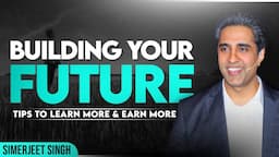 Building your Future: Practical Tips to Learn More & Earn More by Simerjeet Singh