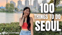 TOP 100 Things to do in SEOUL | KOREA TRAVEL GUIDE