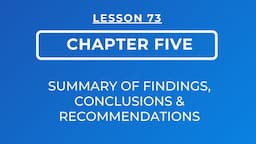 LESSON 73 - CHAPTER FIVE || SUMMARY OF FINDINGS, CONCLUSIONS & RECOMMENDATIONS