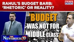 Rahul Gandhi On Fire Over Budget, BJP Hits Back| Cong's Barb: 'Rhetoric' Or Reality? Newshour Agenda