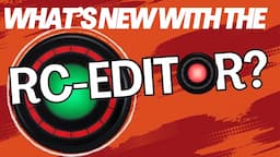 RC EDITOR Overview, Updates and New Features