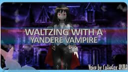 Waltzing With A Yandere Vampire | ASMR Roleplay | F4F | Yandere Vampire Part 3 | Vampire Feeding