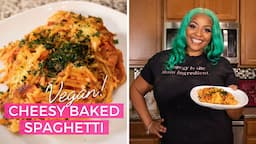 Creamy, Cheesy Vegan Baked Spaghetti | Chef Joya | Say What! It’s Vegan?