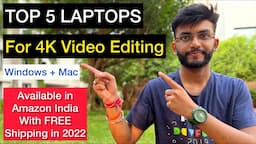 Top 5 Laptops for 4K Video Editing in India (Windows + Mac) | Best Performance in 2022 🔥🔥🔥