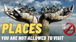 Forbidden Places You’re Not Allowed to Visit | PT 2