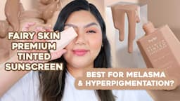 SUNSCREEN FOR MELASMA & HYPERPIGMENTATION? FAIRY SKIN PREMIUM TINTED SUNSCREEN REVIEW | Bing Castro