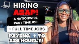 🙌🏾 HIRING ASAP! A NATIONWIDE PART TIME JOB! + FULL TIME JOBS PAYING UP TO $36 HOURLY!