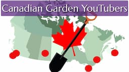 Canadian Garden YouTubers My Picks Coast to Coast