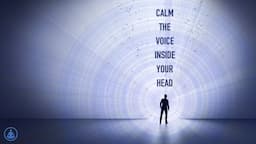 Calm The Voice Inside Your Head - A Guided Mindfulness Meditation