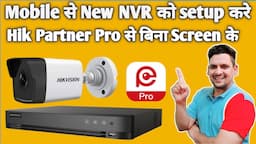 How to Configure New Hikvision NVR & IP Camera with Hik Partner Pro