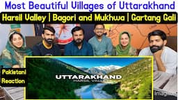 Reaction On Most Beautiful Villages of Uttarakhand | Harsil Valley | Bagori and Mukhwa Gartang Gali.