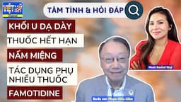 #262 - Thuốc hết hạn có nên dùng? tự kiểm tra tim, phổi. Nấm miệng, tác dụng phụ của nhiều thuốc