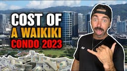 Hawaii Condo Investing in 2023 - The Cost Of A Waikiki Condo In 2023 | Things You Must Know