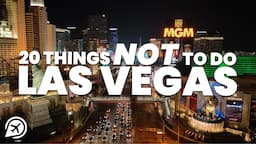 20 THINGS NOT TO DO IN LAS VEGAS