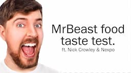 Trying MrBeast Food (ft. Nick Crowley, Nexpo)