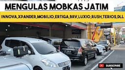 MENGULAS MOBKAS JATIM,.. Innova,Xpander,Mobilio,Ertiga,BRV,Luxio,Rush,Terios,DLL