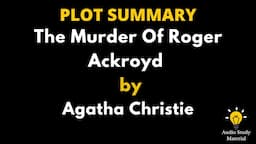 Plot Summary Of The Murder Of Roger Ackroyd By Agatha Christie. -