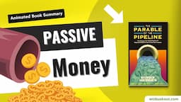 The Parable Of The Pipeline Book Summary (Animated) | Why You Should Build Passive Income Streams?