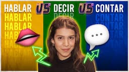 HABLAR vs DECIR vs CONTAR: What’s the difference?