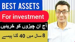 Best Assets for investment in Pakistan | 10 things will make you rich