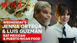 Wednesday's Jenna Ortega & Luis Guzmán Eat Mexican & Puerto Rican Food | Taste Buds | Netflix