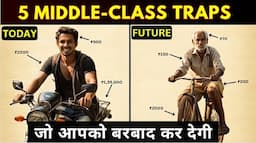 Financial Freedom: 5 Middle Class TRAPS जो आपको गरीब बना रही हैं