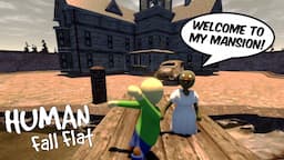 BALDI VISITING GRANNY'S SUPER MANSION in HUMAN FALL FLAT