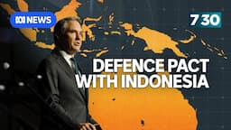 Marles says boosting Indonesia's military capability is in Australia's interests | 7.30