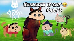 Shinchan and his friends became cats in real life Funniest game ever  (Stray) Game Part 3 TyroGaming