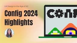 Figma Config 2024 Highlights | UX Design in the Age of AI
