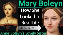 How MARY BOLEYN Looked in Real Life - Anne Boleyn's Forgotten Sister - Mortal Faces