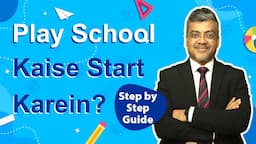 Playschool Kaise Start Karein? Step by Step Guide