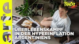 Der neue Sparkurs in Argentinien: Morgen ist das Geld nichts mehr wert  | ARTE Tracks