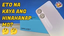 OPPO A78 5G - Totoong Manganda ang Kanyang Camera, Eto na Kaya ang Hinanahap Mo?