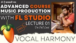 FL Studio Advanced Music Production Series - Lecture 01 - Vocal Harmony