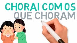 Chorai com os que choram | # 295 #estudobiblico #mensagembíblica