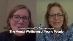 The Mental Wellbeing of Young People – an Interview with Dr. Laura Hedayati