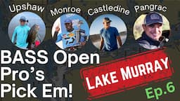 Open Pro's Pick'Em 2024! Bass Elite Series: Stop 5: Lake Murray Ep. 6