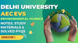 AEC EVS Notes semester 1 Delhi University | Environmental Science AEC study materials and PYQs #du