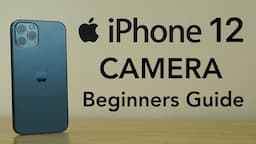 How to use the iPhone 12 Camera - Complete Beginners Guide