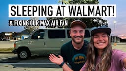 Overnight Camping In A Walmart Parking Lot & Replacing Our Max Air Fan