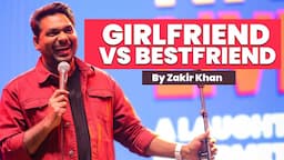 Best Friend Vs Girlfriend | Zakir Khan | Stand-Up Comedy | Mannpasand