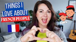 Things I LOVE About FRENCH PEOPLE | French People Traits, Quirks & Characteristics 🇫🇷