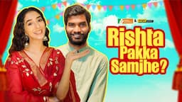 Alright! | Rishta Pakka Samjhe? | Ft. Kritika Avasthi & Nikhil Vijay