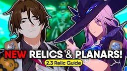 How 2.3's NEW Relics & Planars CHANGE Builds! (Relic Guide)