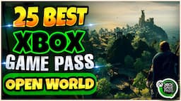 TOP 25 OPEN WORLD XBOX GAME PASS GAMES YOU CAN'T MISS THIS 2023