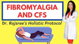 FIBROMYALGIA and CHRONIC FATIGUE SYNDROME: A Holistic Treatment Protocol by Dr. Rajsree