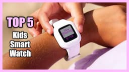 Top 5 Best Kids Smart Watch 2023 - Games, Camera, GPS, Fitness Tracking & More!